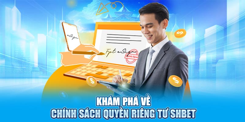 Khám phá về chính sách quyền riêng tư SHBET