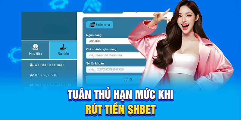 Tuân thủ hạn mức khi rút tiền SHBET