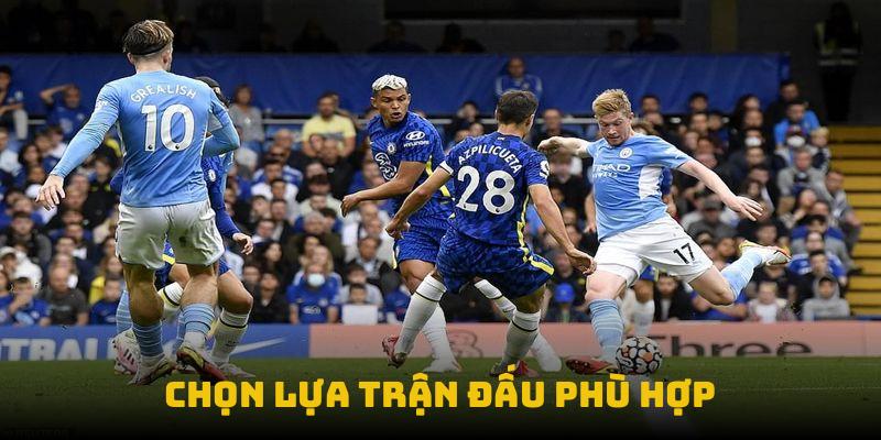 Chọn lựa trận đấu phù hợp