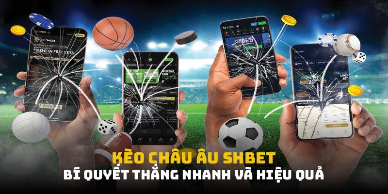 Kèo Châu Âu SHBET: Bí Quyết Thắng Nhanh, Hiệu Quả