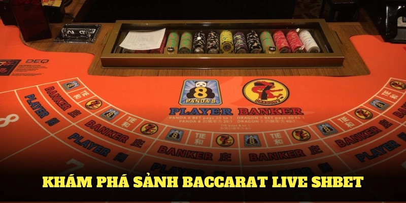 Những ưu điểm làm nên sức hút của sảnh Baccarat Live SHBET