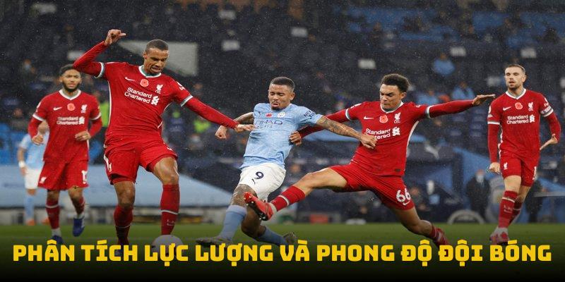 Phân tích lực lượng và phong độ đội bóng